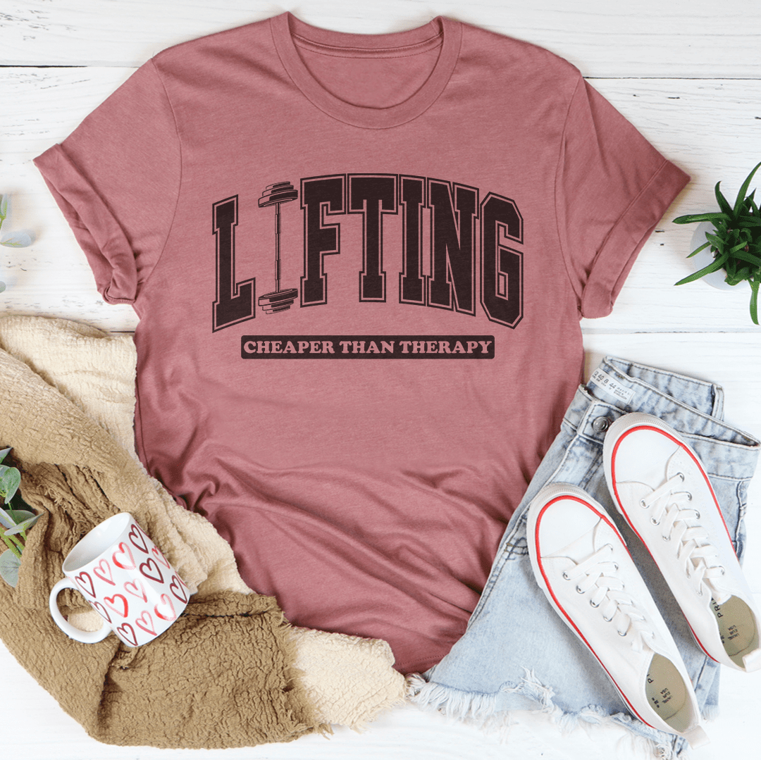 Lifting Cheaper Than Therapy Tee-1
