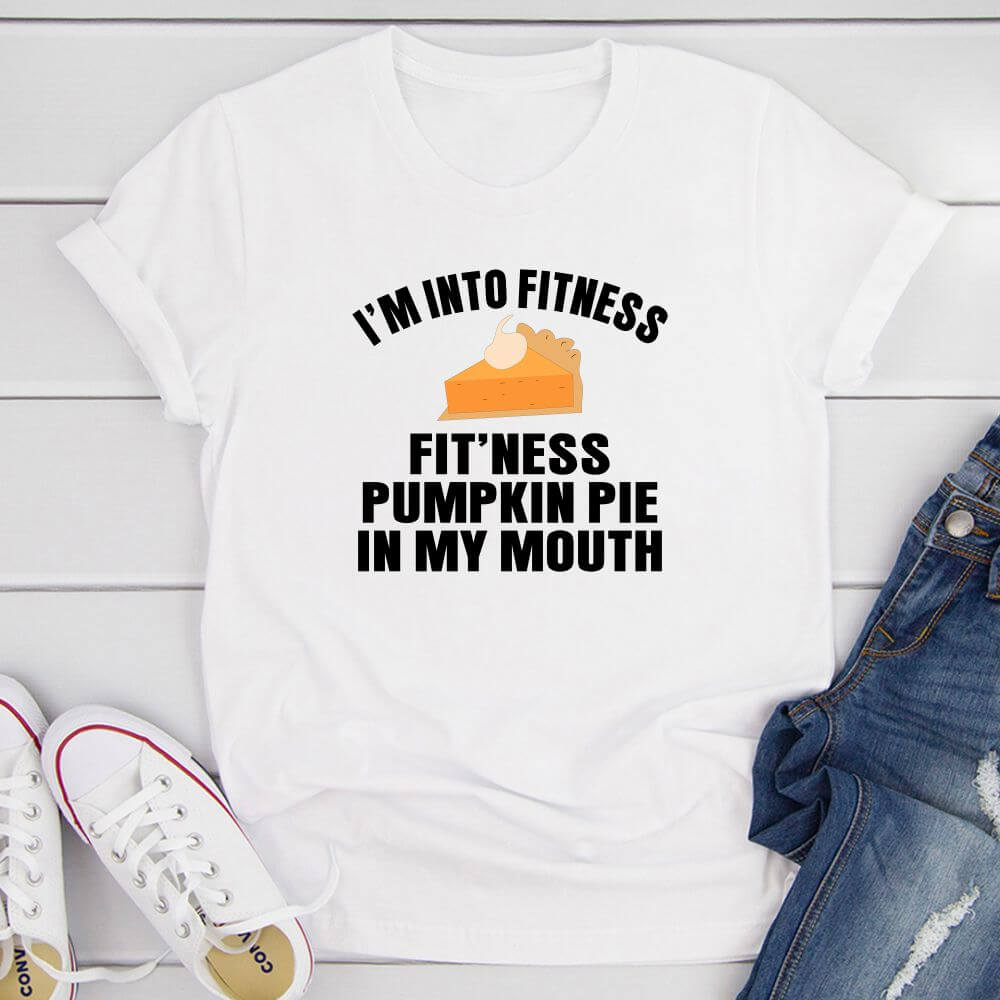 I'm Into Fitness... Fit'ness Pumpkin Pie In My Mouth T-Shirt product image 12